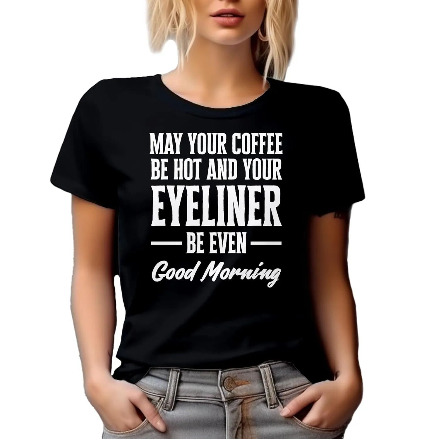 May Your Coffee Be Hot and Eyeliner Even, Makeup Graphic Tshirt & Decor - Black T-Shirt, 2XL