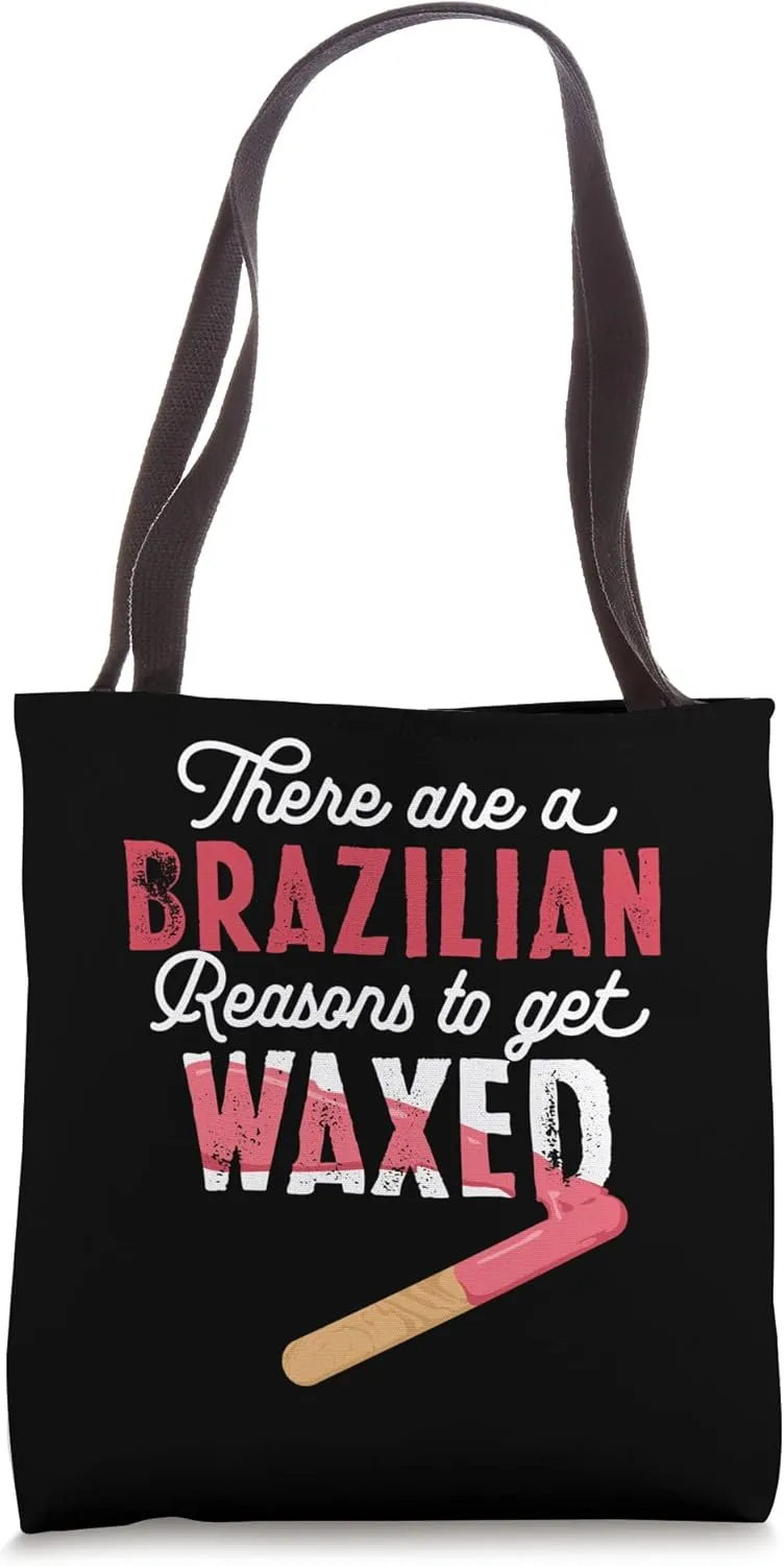 There Are Brazilian Reasons Get Waxed Waxing for Esthetician Tote Bag